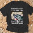Support The Country You Live In Or Live In The Country You T-Shirt Gifts for Old Men