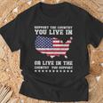 Support The Country You Live In Or Live In Where You Support T-Shirt Gifts for Old Men
