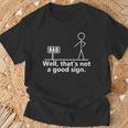 Well That's Not A Good Sign Ns Novelty Quotes T-Shirt Gifts for Old Men
