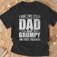 I Have Two Titles Dad And Grumpy Father's Day Grumpy T-Shirt Gifts for Old Men