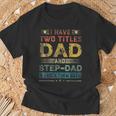 I Have Two Titles Dad And Step-Dad Father's Day T-Shirt Gifts for Old Men