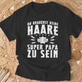 Vatertag Keine Haare Um Ein Super Papa Zu Sein Dad T-Shirt Geschenke für alte Männer