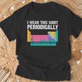 I Wear This Periodically Periodic Table Chemistry Pun T-Shirt Gifts for Old Men