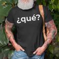 “What Qué” Simple Spanish Word T-Shirt Gifts for Old Men