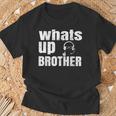 Whats Up Brother Streamer Whats Up Whatsup Brother T-Shirt Gifts for Old Men