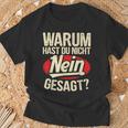 Why Hast Du Nicht Nein Gesagen T-Shirt Geschenke für alte Männer