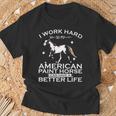 Work Hard So My American Paint Horse Can Have A Better Life T-Shirt Gifts for Old Men
