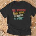 Am I Working From Home Or Living At Work Vintage T-Shirt Gifts for Old Men