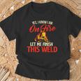 Yes I Know I Am On Fire Welding Welder Weld Ironworker T-Shirt Gifts for Old Men