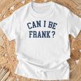 Can I Be Frank Sarcasm Can I Be Frank T-Shirt Gifts for Old Men