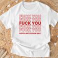 Fuck You Have A Nice Fuckin Day Saying Graphic T-Shirt Cadeaux pour les vieillards