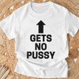 Gets No Pussy Adult Humor T-Shirt Gifts for Old Men