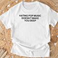 Hating Pop Music Doesn't Make You Deep T-Shirt Gifts for Old Men