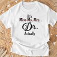 It's Not Miss Ms Mrs Its Dr Actually Doctor Graduation Women T-Shirt Gifts for Old Men