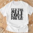 It's The Self Love For Me T-Shirt Gifts for Old Men