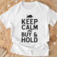 Keep Calm And Buy & Hold I Aktien Börse T-Shirt Geschenke für alte Männer