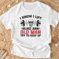 I Know I Lift Like An Old Man Try To Keep Up Gym Fitness Men T-Shirt Gifts for Old Men