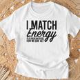 I Match Energy Gifts, I Match Energy Shirts
