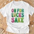 St Patrick's Oh For Lucks Sake Clover Printed T-Shirt Gifts for Old Men