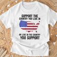 Support The Country You Live In Or Live In Where You Support T-Shirt Gifts for Old Men