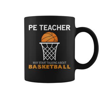 Pe Teacher May Start Talking About Basketball Coffee Mug | Crazezy UK