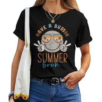 Have A Bussin Summer Bruh Teacher Last Day Of School Women T-shirt - Monsterry
