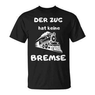 Der Zug Hat Keine Bremse Malle Party Oktoberfest T-Shirt - Seseable