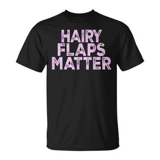 Saying Hairy Flaps Matter Rude Joke Naughty Womens T-Shirt - Monsterry