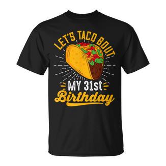 Let's Taco Bout My 31St Birthday Taco 31 Year Old T-Shirt - Monsterry AU