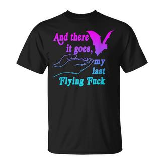 And There It Goes My Last Flying F-Uck Saying T-Shirt - Monsterry