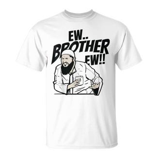 Eww Brother Eww What's That Meme Saying Quote T-Shirt - Monsterry