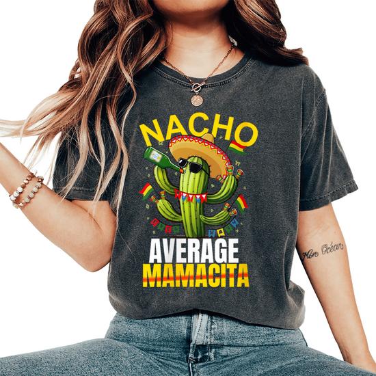 Nacho Average Mamacita Cinco De Mayo Fiesta T-Shirt Nacho Average Mamacita Cinco De Mayo Fiesta T-Shirt