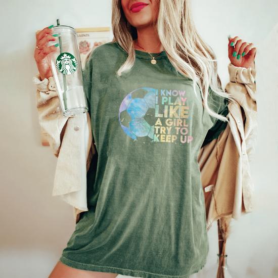 I Know I Play Like A Girl Try To Keep Up Soccer Player Women T-Shirt I Know I Play Like A Girl Try To Keep Up Soccer Player Women T-Shirt