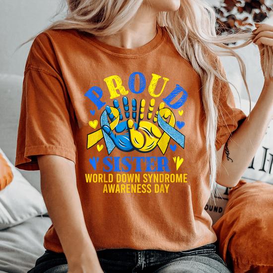Proud Sister World Down Syndrome Awareness Day Gifts T-Shirt Proud Sister World Down Syndrome Awareness Day Gifts T-Shirt