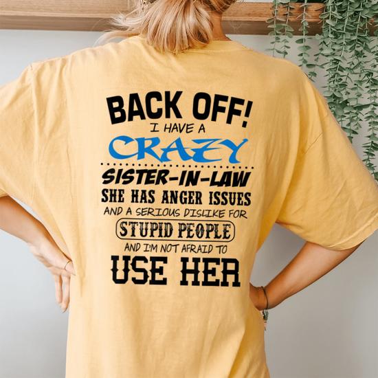 Back Off I Have A Crazy Sister In Law Anger Issues T-Shirt Back Off I Have A Crazy Sister In Law Anger Issues T-Shirt