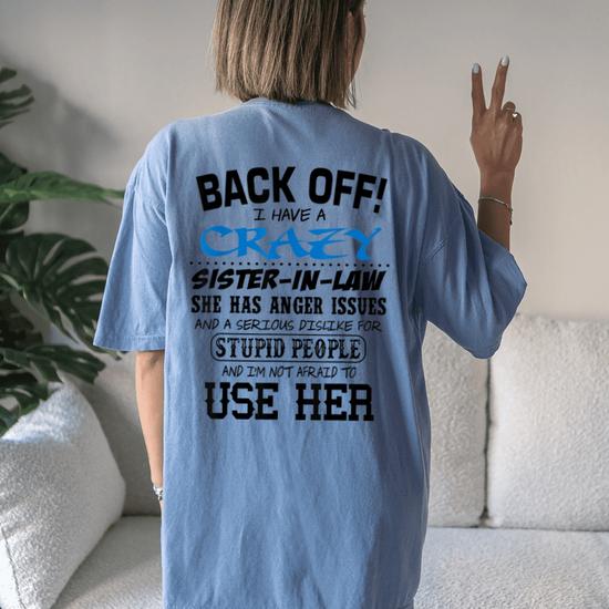 Back Off I Have A Crazy Sister In Law Anger Issues T-Shirt Back Off I Have A Crazy Sister In Law Anger Issues T-Shirt