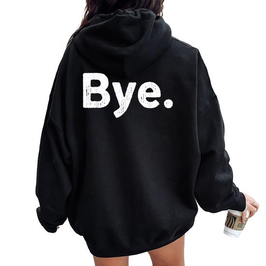 The Word Bye That Says Bye Sarcastic One Word Women Oversized Hoodie Back Print Monsterry