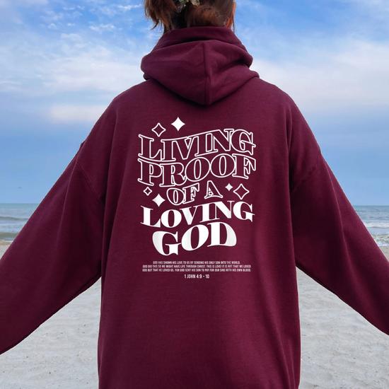 Living Proof of a Loving God Hoodie Back Print Living Proof of a Loving God Hoodie Back Print