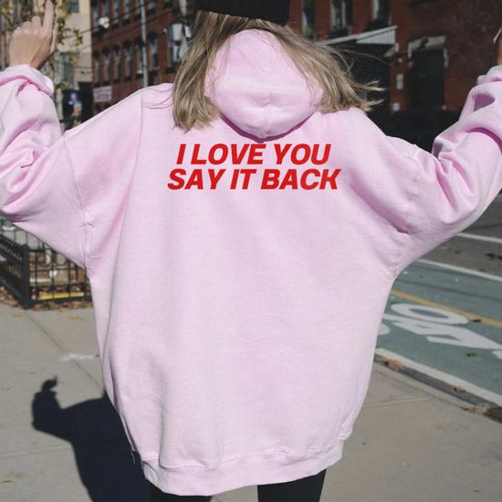 I love you say it back hoodie best sale
