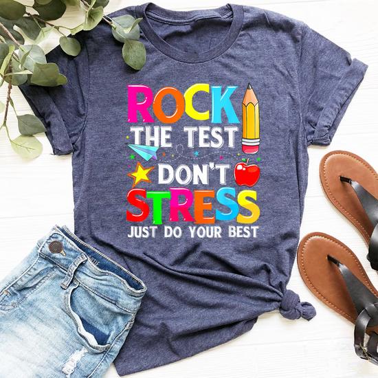 Rock The Test Dont Stress Shirt Teacher Student Testing Day Rock The Test Dont Stress Shirt Teacher Student Testing Day