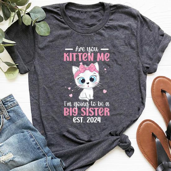 Big Sister Cat Shirt - Are You Kitten Me Cat Tee Big Sister Cat Shirt - Are You Kitten Me Cat Tee