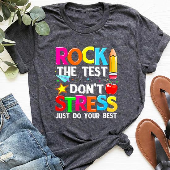 Rock The Test Dont Stress Shirt Teacher Student Testing Day Rock The Test Dont Stress Shirt Teacher Student Testing Day
